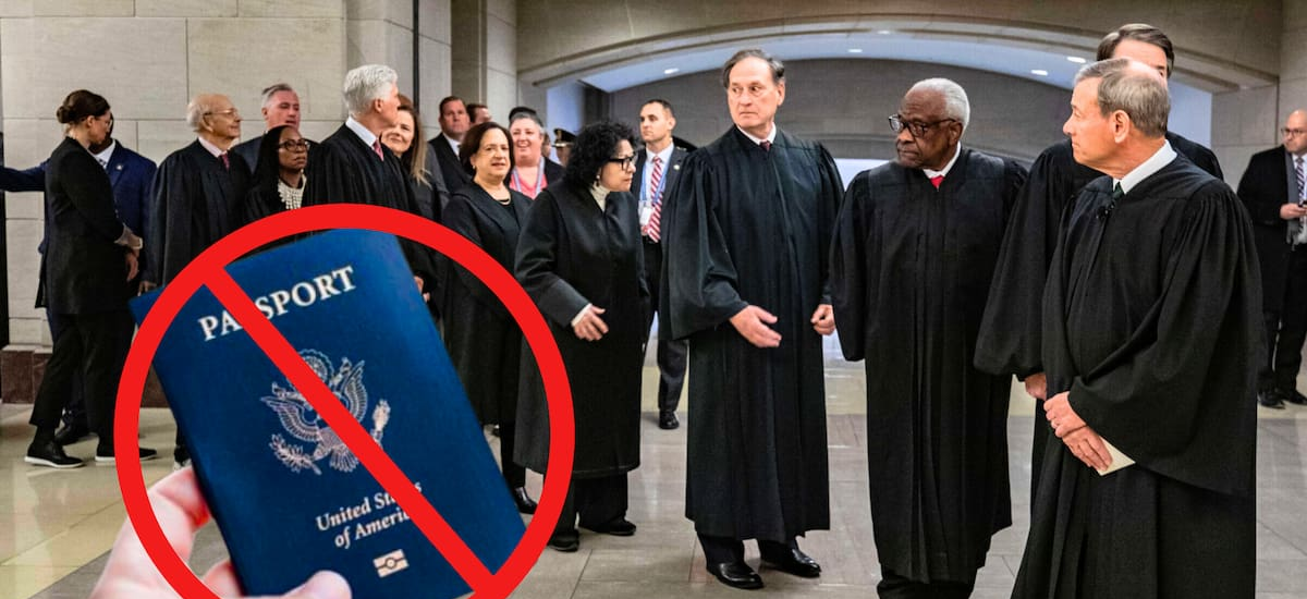 La Corte Suprema podría prohibir el pasaporte americano a todas estas personas aunque hayan nacido en el país