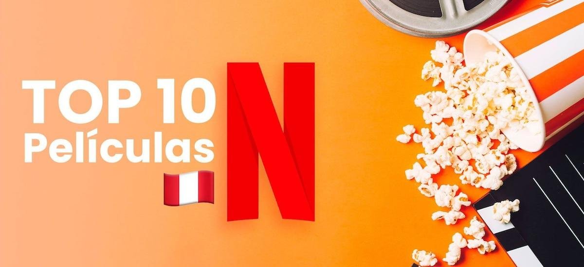 Netflix: Así quedo el top de las mejores películas de la plataforma en Perú